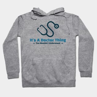 It's A Doctor Thing - funny design Hoodie